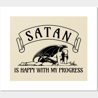 Satan is happy with my progress Posters and Art